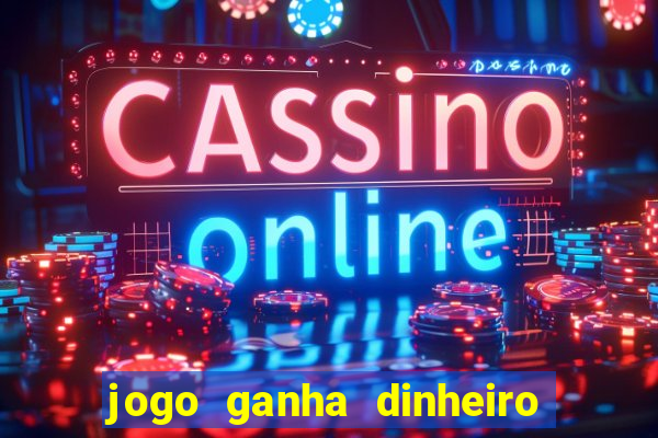 jogo ganha dinheiro de verdade pix